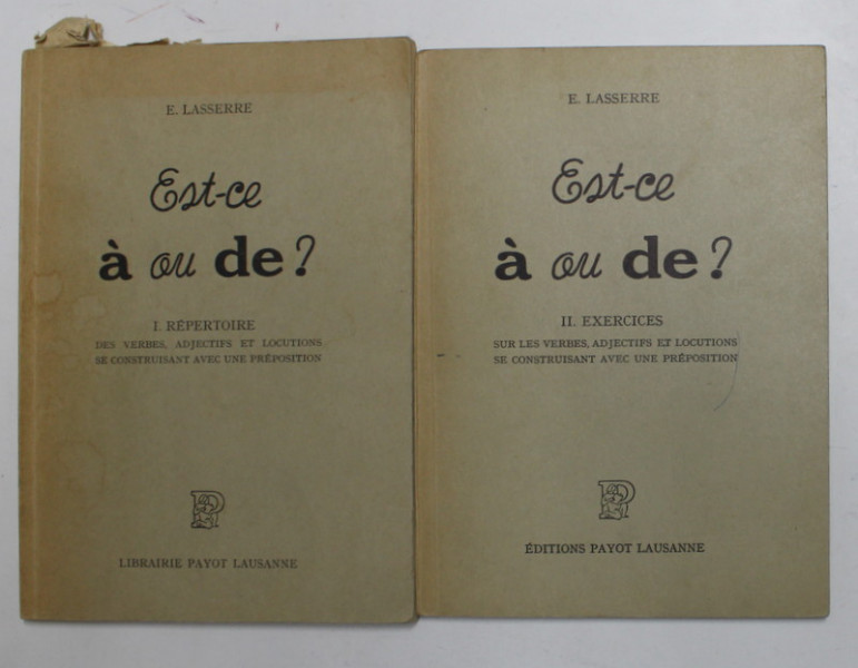 EST - CE A OU DE ? par E. LASSERRE , REPERTOIRE ET EXERCICES SUR DES VERBES , ADJECTIFS ET LOCUTIONS ..., VOLUMELE I - II , 1959