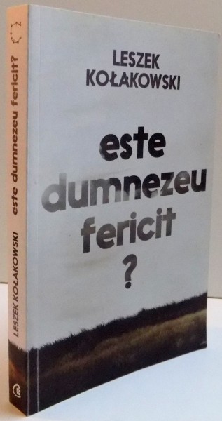 ESTE DUMNEZEU FERICIT ?  de LESZEK KOLAKOWSKI 2014