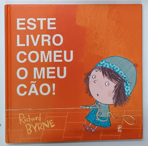 ESTE LIVRO COMEU O MEU CAO !  de RICHARD BYRNE , CARTE ILUSTRATA PENTRU  COPII CU TEXT IN LIMBA  PORTUGHEZA , 2015, PREZINTA URME DE UZURA SI DE INDOIRE