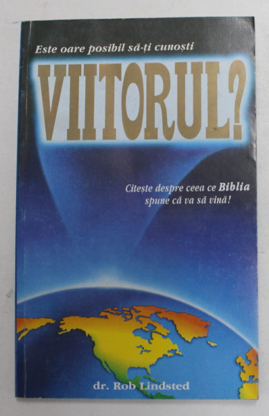 ESTE OARE POSIBIL SA- TI CUNOSTI VIITORUL ? de dr . ROB LINSTED , ANII '2000