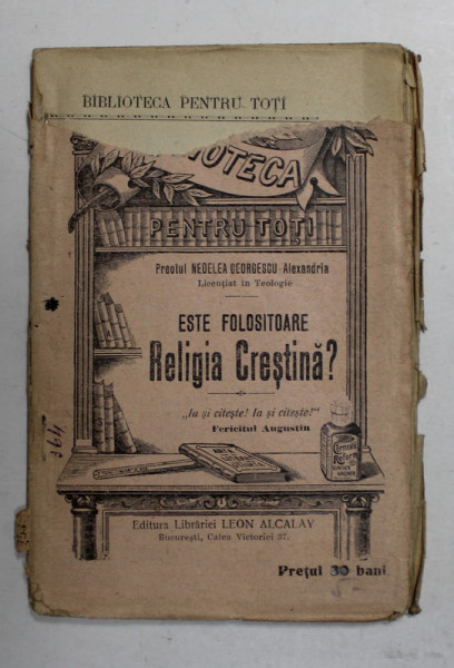 ESTE FOLOSITOARE RELIGIA CRESTINA ? de PREOTUL NEDELEA GEORGESCU , COPERTA CU LIPSA , INCEPUTUL SEC. XX