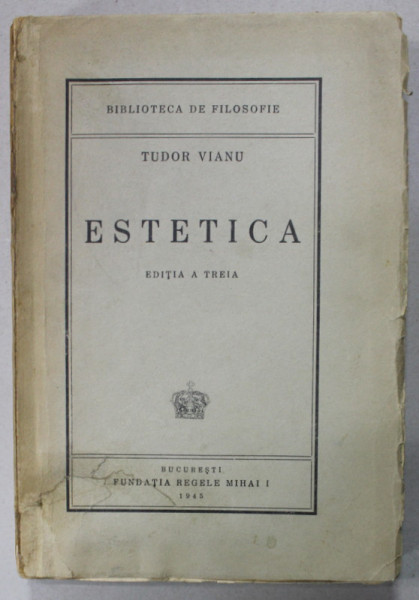 ESTETICA de TUDOR VIANU , 1945 , PREZINTA SUBLINIERI SI INSEMNARI *
