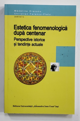 ESTETICA FENOMENOLOGICA DUPA CENTENAR - PERSPECTIVE ISTORICE SI TENDINTE ACTUALE de MADALIN DIACONU si CHRISTIAN FERENCZ - FLATZ , 2016
