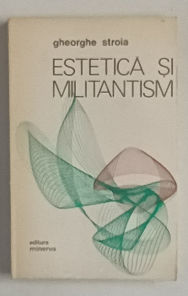 ESTETICA SI MILITANTISM de GHEORGHE STROIA , 1977