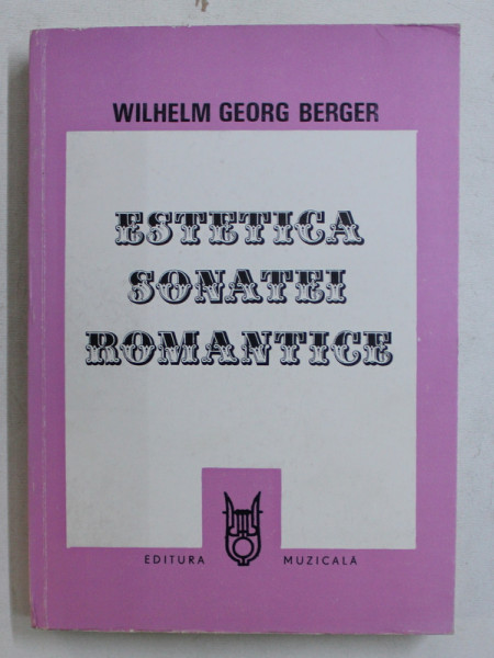 ESTETICA SONATEI ROMANTICE de WILHELM GEORG BERGER , 1983