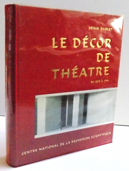 ESTETIQUE GENERALE DU DECOR DE THEATRE DE 1870  A 1914 par DENIS BABLET , 1975