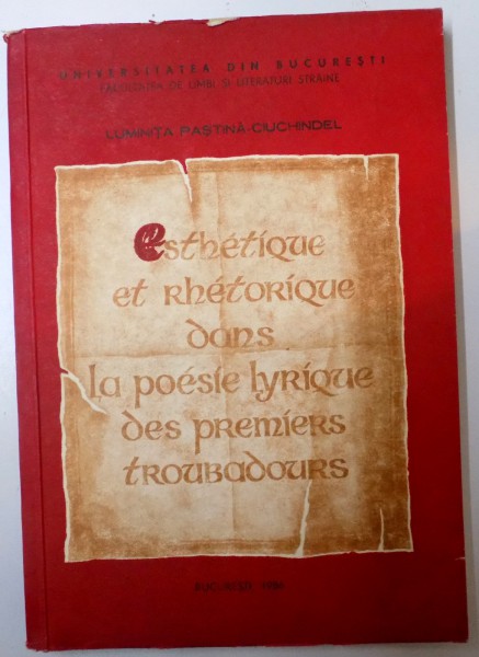 ESTHETIQUE ET RHETORIQUE DANS LA POESIE LYRIQUE DES PREMIERS TROUBADOURS , 1986