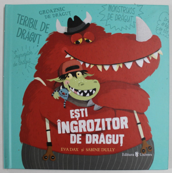 ESTI INGROZITOR DE DRAGUT de EVA DAX , ilustratii de SABINE DULLY , 2020