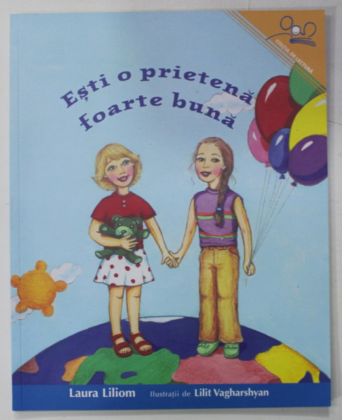 ESTI O PRIETENA  FOARTE BUNA de LAURA LILIOM ,  ilustratii de LILIT VAGHARSHYAN , 2022