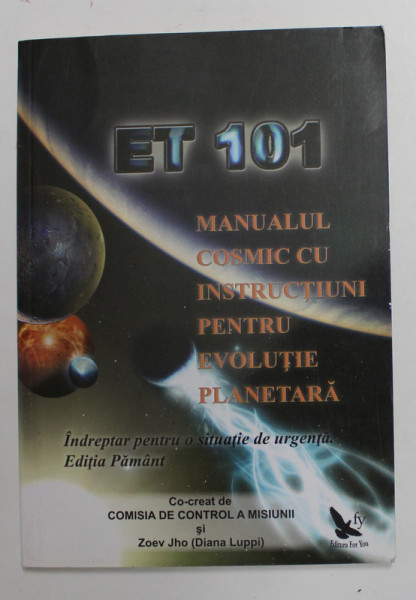ET 101 - MANUALUL COSMIC CU INSTRUCTIUNI PENTRU EVOLUTIE PLANETARA, 2001