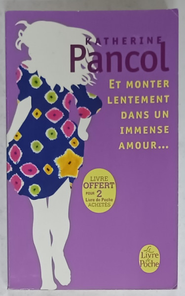 ET MONTER LENTEMENT DANS UN IMMENSE AMOUR ...par KATHERINE PANCOL , roman , 2001