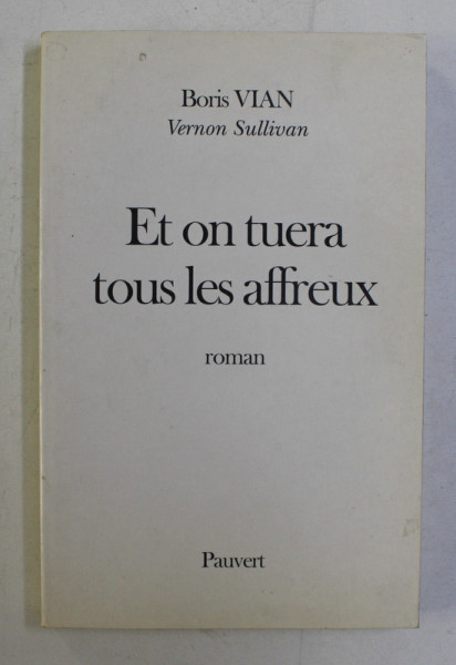 ET ON TUERA TOUS LES AFFREUX par BORIS VIAN - VERNON SULLIVAN , 1997