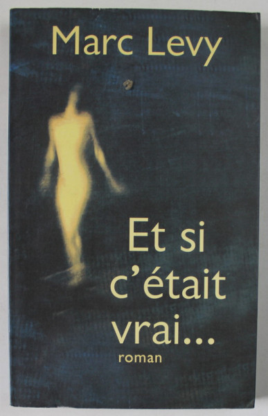 ET SI C'ETAIT VRAI ...roman par MARC LEVY , 2000