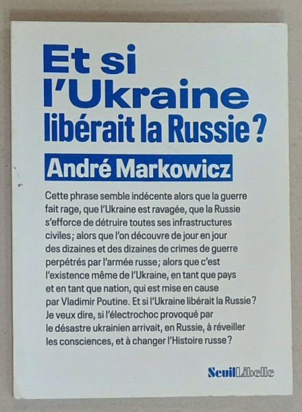 ET SI L 'UKRAINE LIBERAIT LA RUSSIE ? par ANDRE MARKOWICZ , 2022