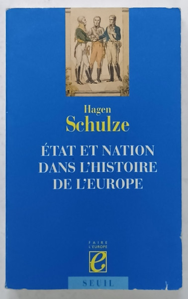 ETAT ET NATION DANS L 'HISTOIRE DE L 'EUROPE par HAGEN SCHULZE , ANII '2000
