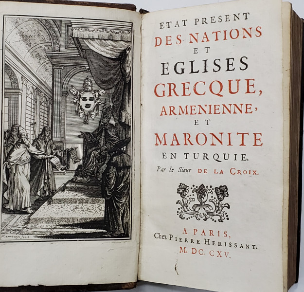 ETAT PRESENT DES NATIONS ET EGLISES GRECQUE, ARMENIENNE ET MARONITE EN TURQUIE par le Sieur DE LA CROIX - PARIS, 1715