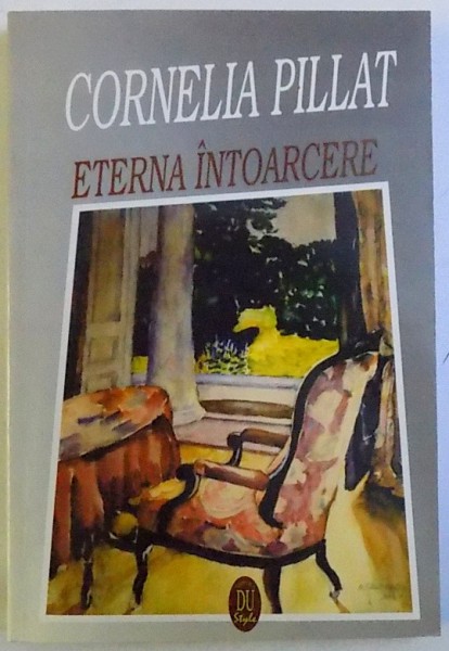 ETERNA INTOARCERE de CORNELIA PILLAT , 1996  , DEDICATIE*
