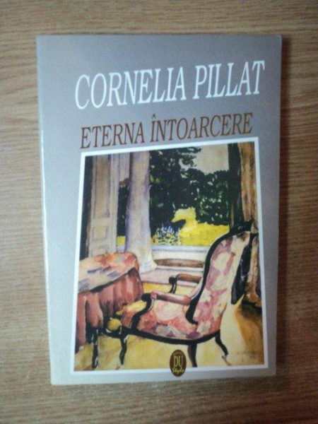 ETERNA INTOARCERE de CORNELIA PILLAT , 1996