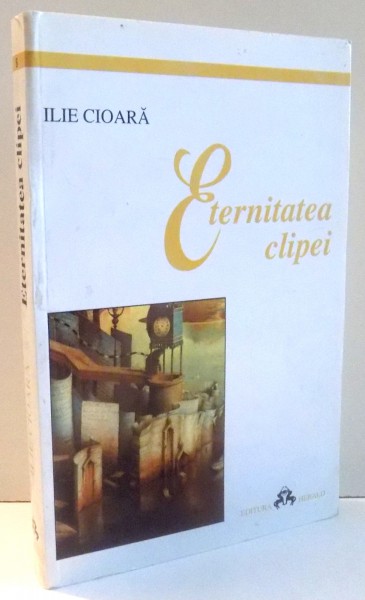 ETERNITATEA CLIPEI de ILIE CIOARA , 2001