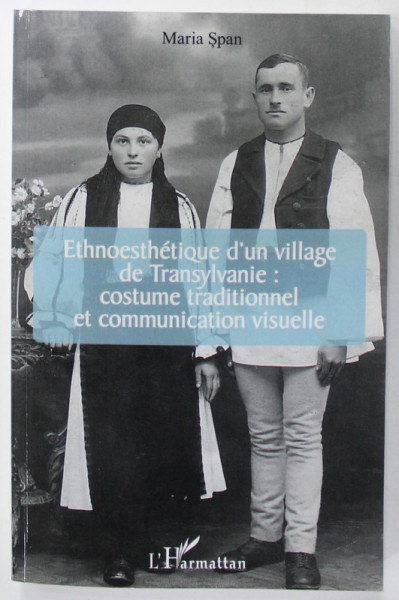 ETHNOESTHETIQUE D 'UN VILLAGE DE TRANSYLVANIE : COSTUME TRADITIONEL ET COMUNICATOION VISUELLE par MARIA SPAN , 2020