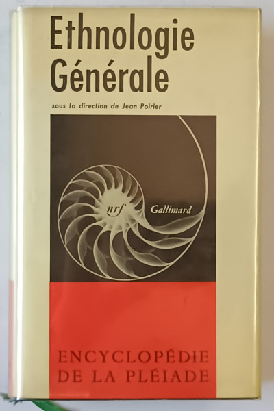 ETHNOLOGIE GENERALE , sous la direction de JEAN POIRIER , ENCYCLOPEDIE DE LA PLEIADE 1968 *SEMNATURA TRAIAN HERSENI