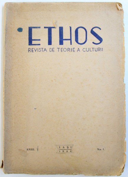 ETHOS  - REVISTA DE TEORIE A CULTURII , ANUL I , No. 1 , 1944