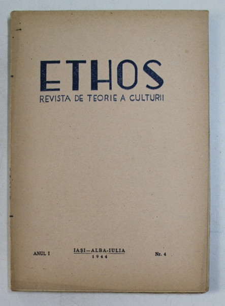 ETHOS , REVISTA DE TEORIE A CULTURII , ANUL I , NUMARUL 4 , 1944