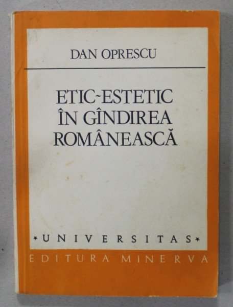 ETIC - ESTETIC IN GANDIREA ROMANEASCA de DAN OPRESCU , 1984 , DEDICATIE *
