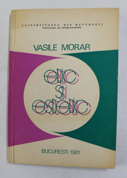 ETIC SI ESTETIC de VASILE MORAR , 1981 , DEDICATIE *