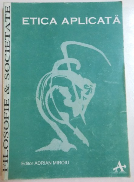 ETICA APLICATA , EDITOR : ADRIAN MIROIU , 1995