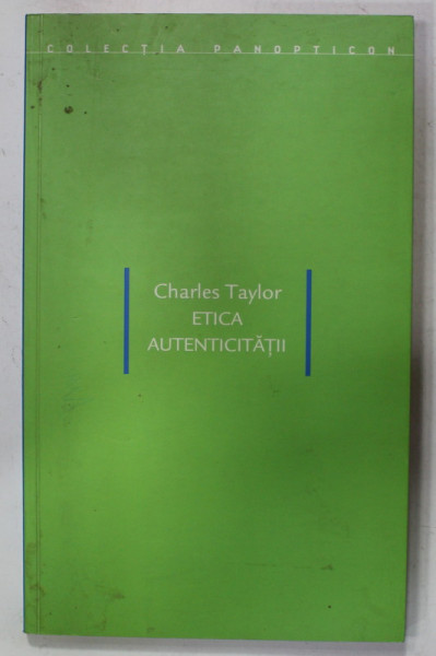 ETICA AUTENTICITATII de CHARLES TAYLOR , 2006 , SUBLINIATA