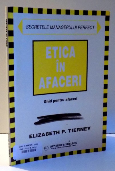 ETICA IN AFACERI , GHID PENTRU AFACERI de ELIZABETH P. TIERNEY , 1999