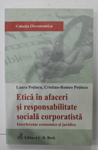 ETICA IN AFACERI SI RESPONSABILITATE SOCIALA CORPORATISTA , INTERFERENTE ECONOMICE SI JURIDICE de LAURA  POTINCU si CRISTIAN - ROMEO POTINCU , 2013