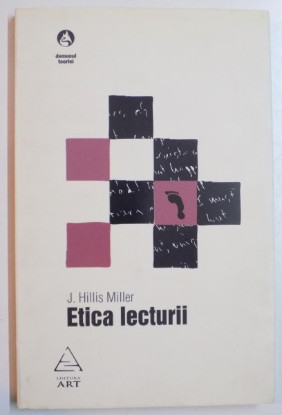 ETICA LECTURII , KANT , DE MAN , ELIOT , TROLLOPE , JAMES SI BENJAMIN  de J. HILLIS MILLER , 2007