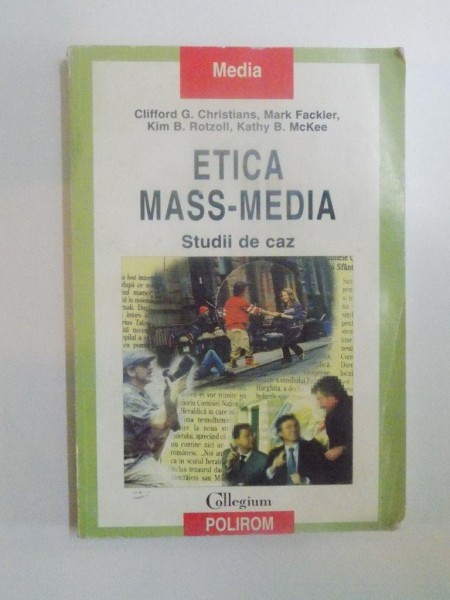 ETICA MASS-MEDIA , STUDII DE CAZ de CLIFFORD G. CHRISTIANS , MARK FACKLER ... , 2001