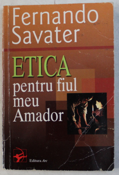 ETICA PENTRU FIUL MEU AMADOR de FERNANDO SAVATER , 2004
