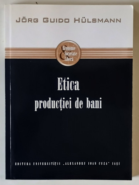 ETICA PRODUCTIEI DE BANI de JORG GUIDO HULSMANN , 2012