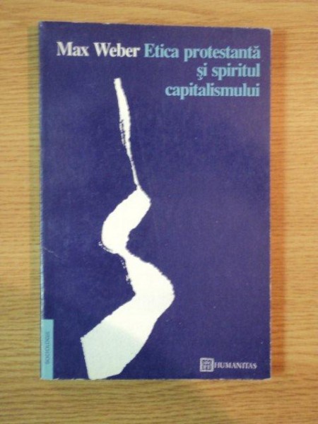 ETICA PROTESTANTA SI SPIRITUL CAPITALISMULUI de MAX WEBER , 1993