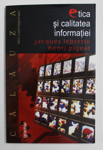 ETICA SI CALITATEA INFORMATIEI de JACQUES LEPRETTE si HENRI PIGEAT , 2006