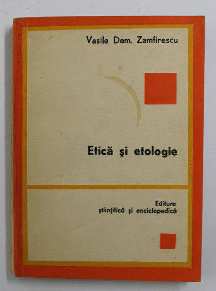 ETICA SI ETOLOGIE de VASILE DEM . ZAMFIRESCU , 1996 , DEDICATIE*