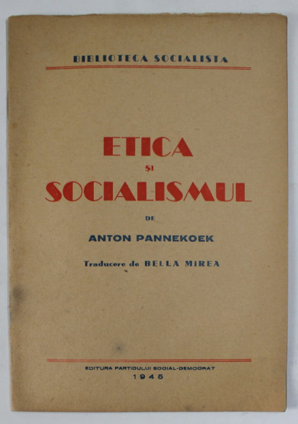 ETICA SI SOCIALISMUL de ANTON PANNEKOEK , 1945 *PREZINTA HALOURI DE APA