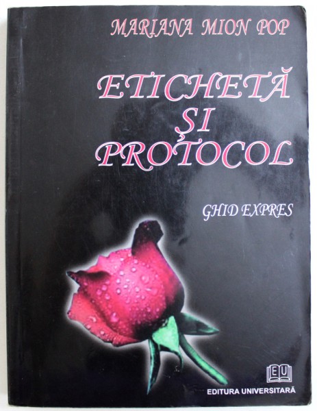 ETICHETA SI PROTOCOL  - GHID EXPRES de MARIANA MION POP , 2008