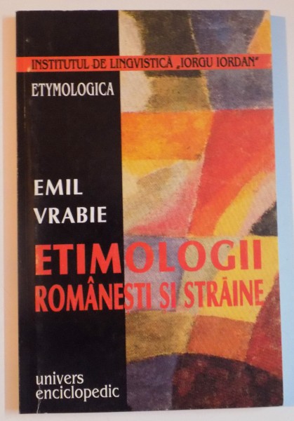 ETIMOLOGII ROMANESTI SI STRAINE de EMIL VRABIE 2001