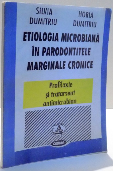 ETIOLOGIA MICROBIANA IN PARODONTITELE MARGINALE CRONICE de SILVIA DUMITRIU, HORIA DUMITRIU , 1996