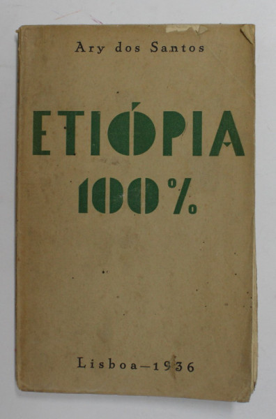ETIOPIA 100 %  - ARY DOS SANTOS , TEXT IN LIMBA PORTUGHEZA , 1936