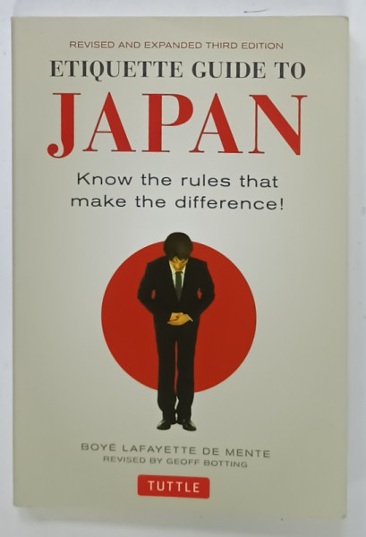 ETIQUETTE GUIDE TO JAPAN. KNOW THE RULES THAT CAN MAKE THE DIFFERENCE by BOYE LAFAYETTE DE MENTE, 2015