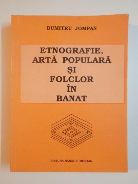 ETNOGRAFIE , ARTA POPULARA SI FOLCLOR  IN BANAT , 2006
