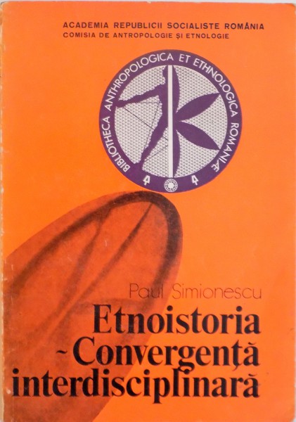 ETNOISTORIA, CONVERGENTA INTERDISCIPLINARA de PAUL SIMIONESCU, 1983, DEDICATIE