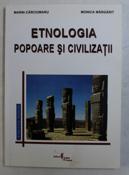 ETNOLOGIA . POPOARE SI CIVILIZATII de MARIN CARCIUMARU si MONICA MARGARIT , 2003