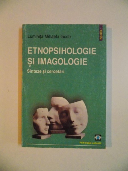 ETNOPSIHOLOGIE SI IMAGOLOGIE , SINTEZE SI CERCETARI de LUMINITA MIHAELA IACOB 2003